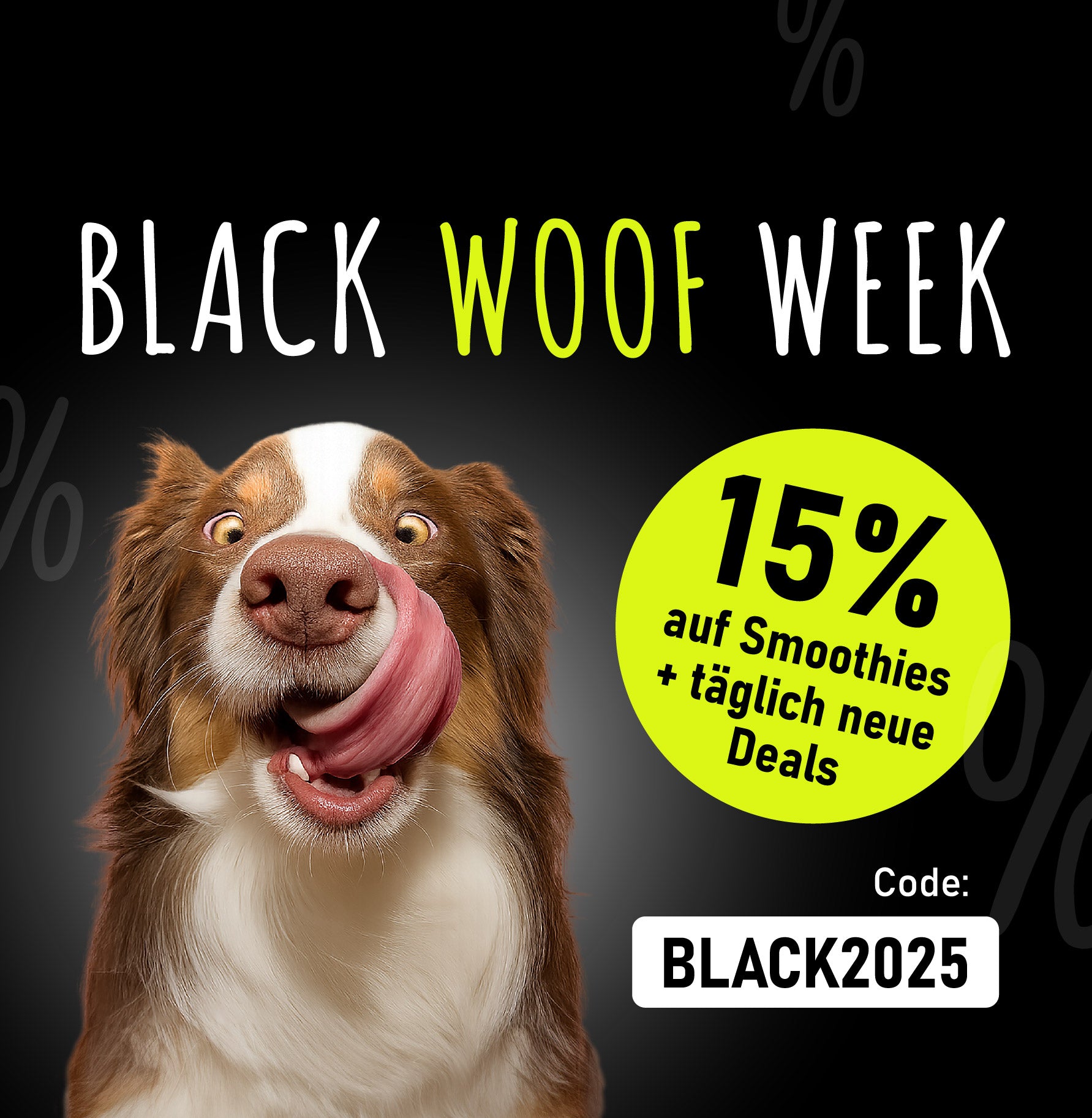 Werbebild zur SmoothieDog Black Woof Week 2025: Ein Hund mit herausgestreckter Zunge steht vor dunklem Hintergrund, daneben ein neongelber Kreis mit ‚15 % auf Smoothies + täglich neue Deals‘. Unten rechts wird der Rabattcode BLACK2025 hervorgehoben.