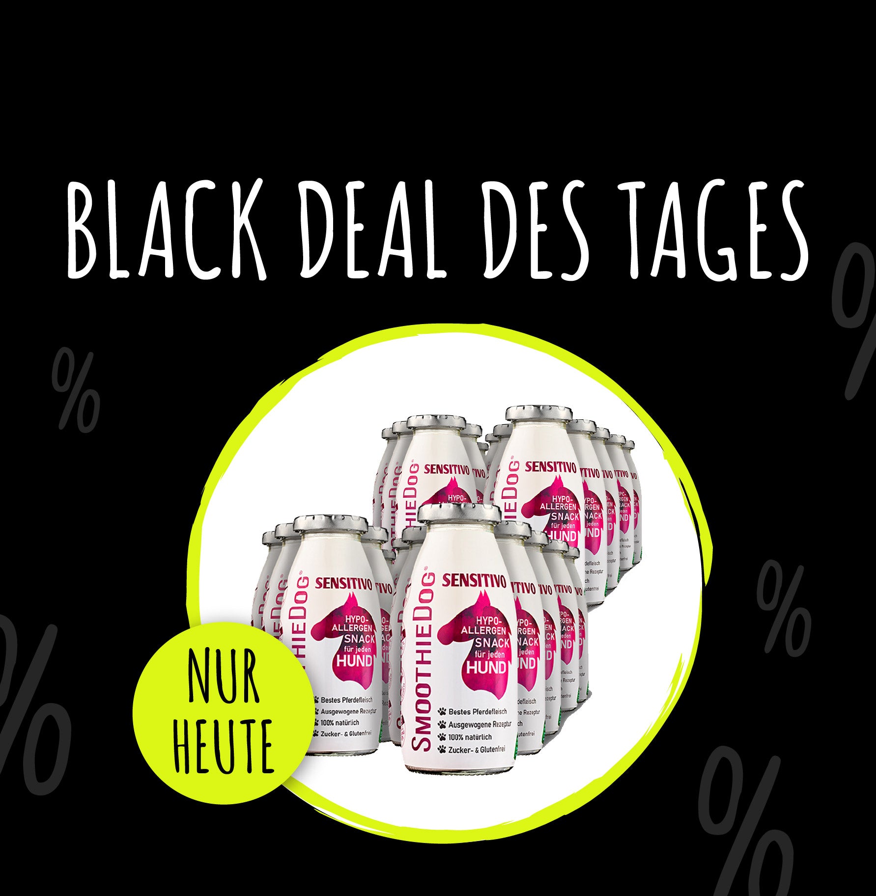 SmoothieDog Black Deal des Tages mit dem hypoallergenen Hundesmoothie Sensitivo im großen 24er-Vorratspaket. Die weißen Flaschen sind eng gruppiert und stehen im hellgrünen Kreis vor schwarzem Hintergrund. Ein gelber Button ‚Nur heute‘ kennzeichnet das Angebot des Tages während der Black Week 2025.
