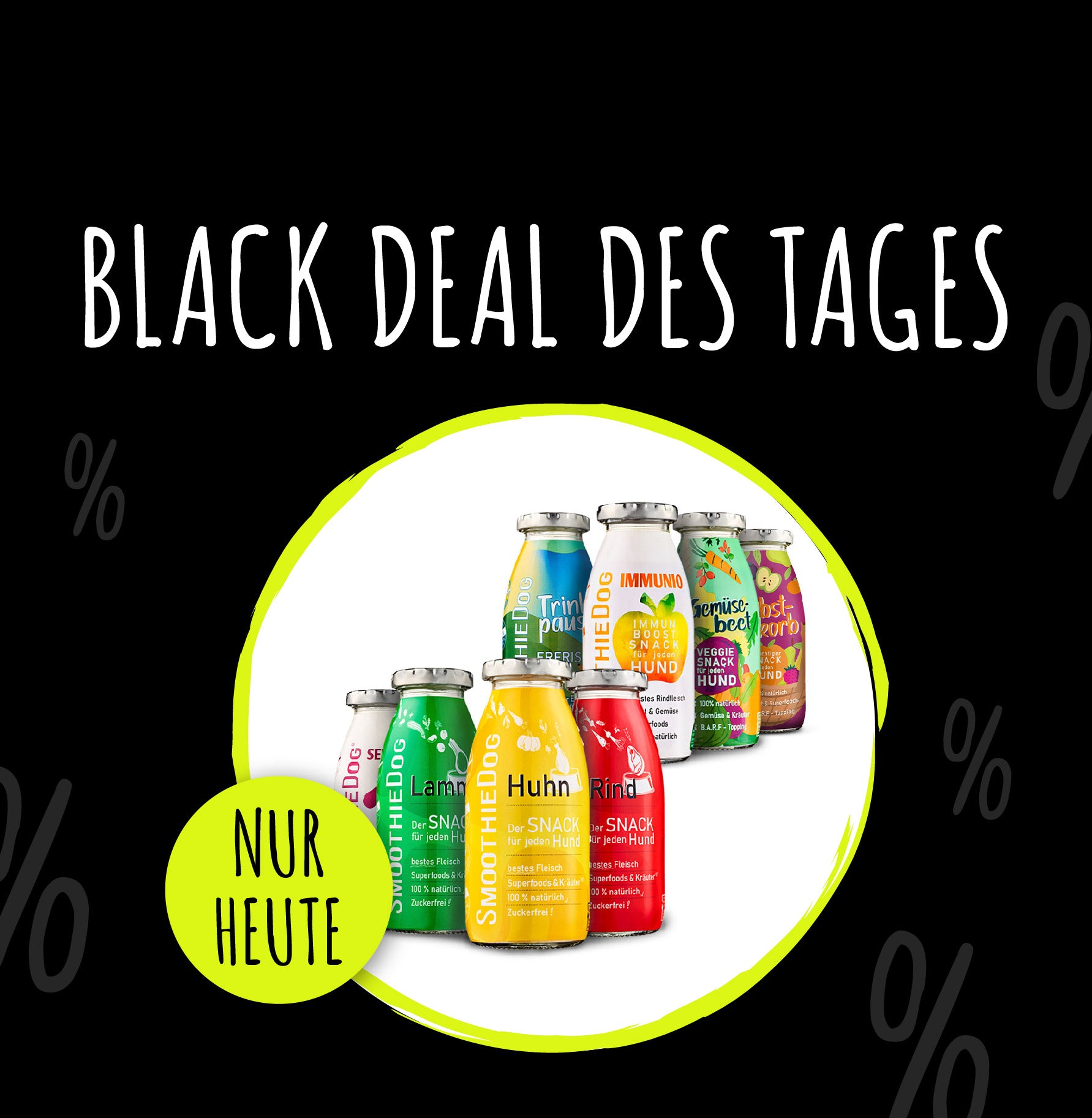 SmoothieDog Black Deal des Tages mit einem bunten Mix aller klassischen Sorten wie Lamm, Rind, Huhn, Obstkorb, Gemüsebeet, Trinkpause und Immunio. Die farbenfrohen Flaschen stehen als großes gemischtes Paket im hellgrünen Kreis. Der Hinweis ‚Nur heute‘ zeigt, dass es sich um den exklusiven Samstagsdeal handelt.